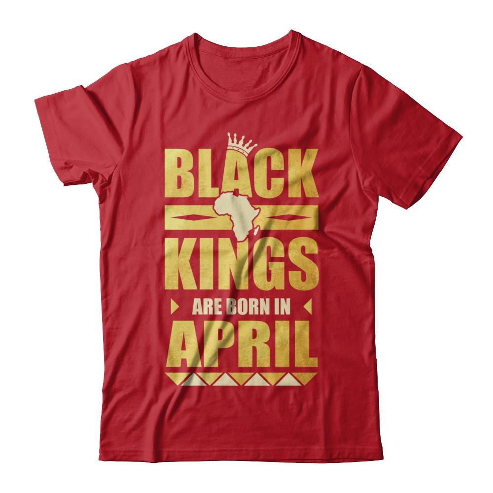 Black Kings Are Born In April Birthday-T-Shirt & Hoodie-Classic T-Shirt-Red