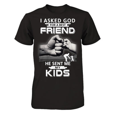 I Asked God For A Best Friend He Sent Me My Kids-T-Shirt & Hoodie-Classic T-Shirt-Black