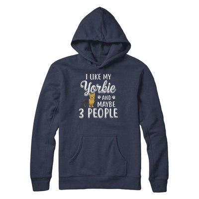 I Like My Yorkie And Maybe 3 People-T-Shirt & Hoodie-Pullover Hoodie-Navy