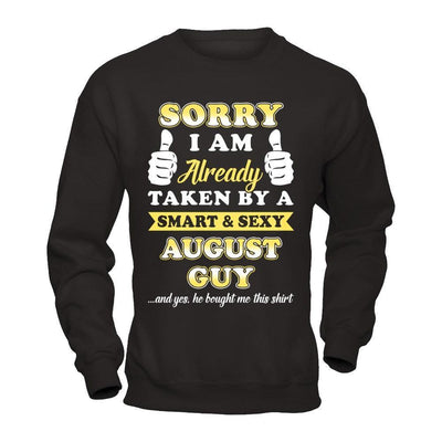 Sorry I Am Already Taken By Smart Sexy August Guy-T-Shirt & Hoodie-Crewneck Sweatshirt-Black