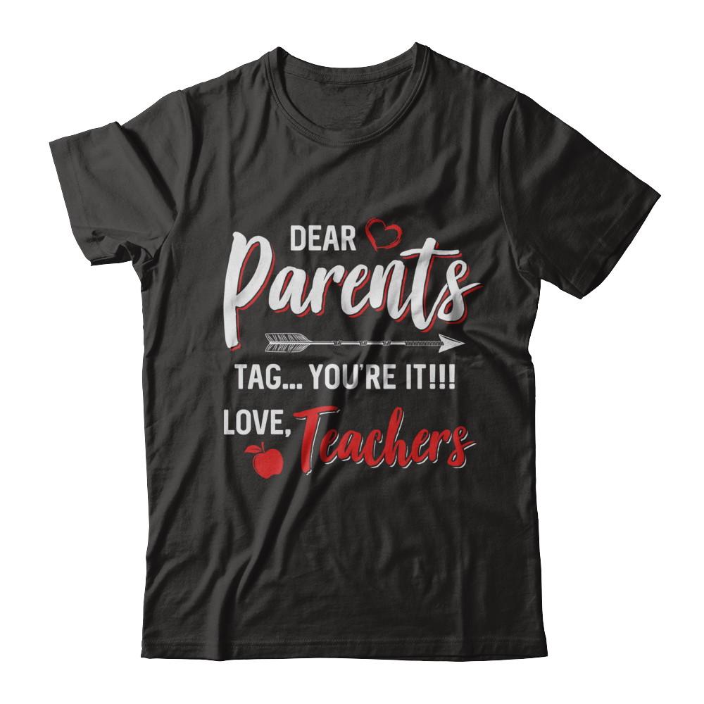 Dear Parents Tag You're It Funny Teacher-T-Shirt & Hoodie-Classic T-Shirt-Black