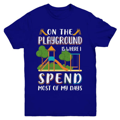 On The Playground Is Where I Spend Most Of My Days Kid Youth-Youth Shirt-Youth T-Shirt-Navy