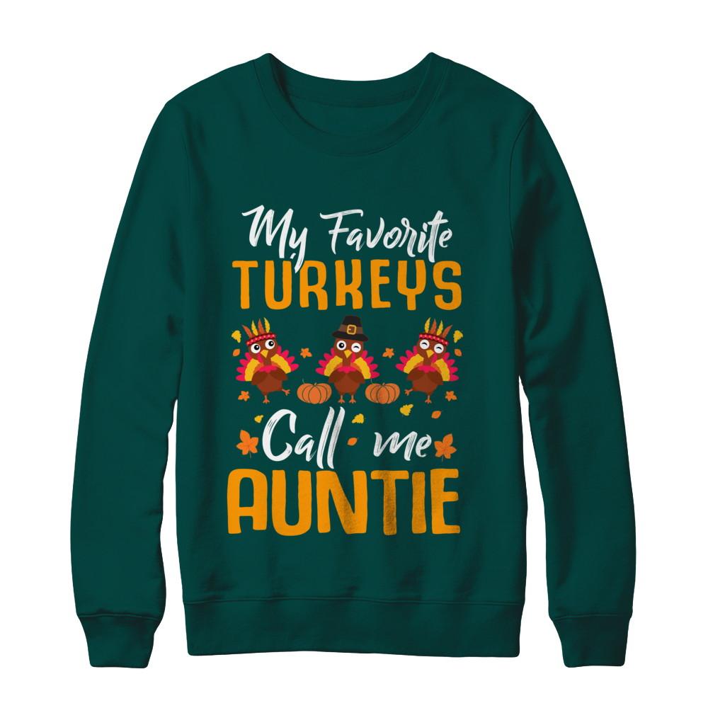 My Favorites Turkeys Call Me Auntie Thanksgiving Day-T-Shirt & Sweatshirt-Crewneck Sweatshirt-Deep Forest