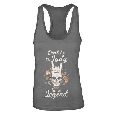 Don't Be A Lady Be A Legend For Women-T-Shirt & Tank Top-Women's Ideal Racerback Tank-Dark Grey