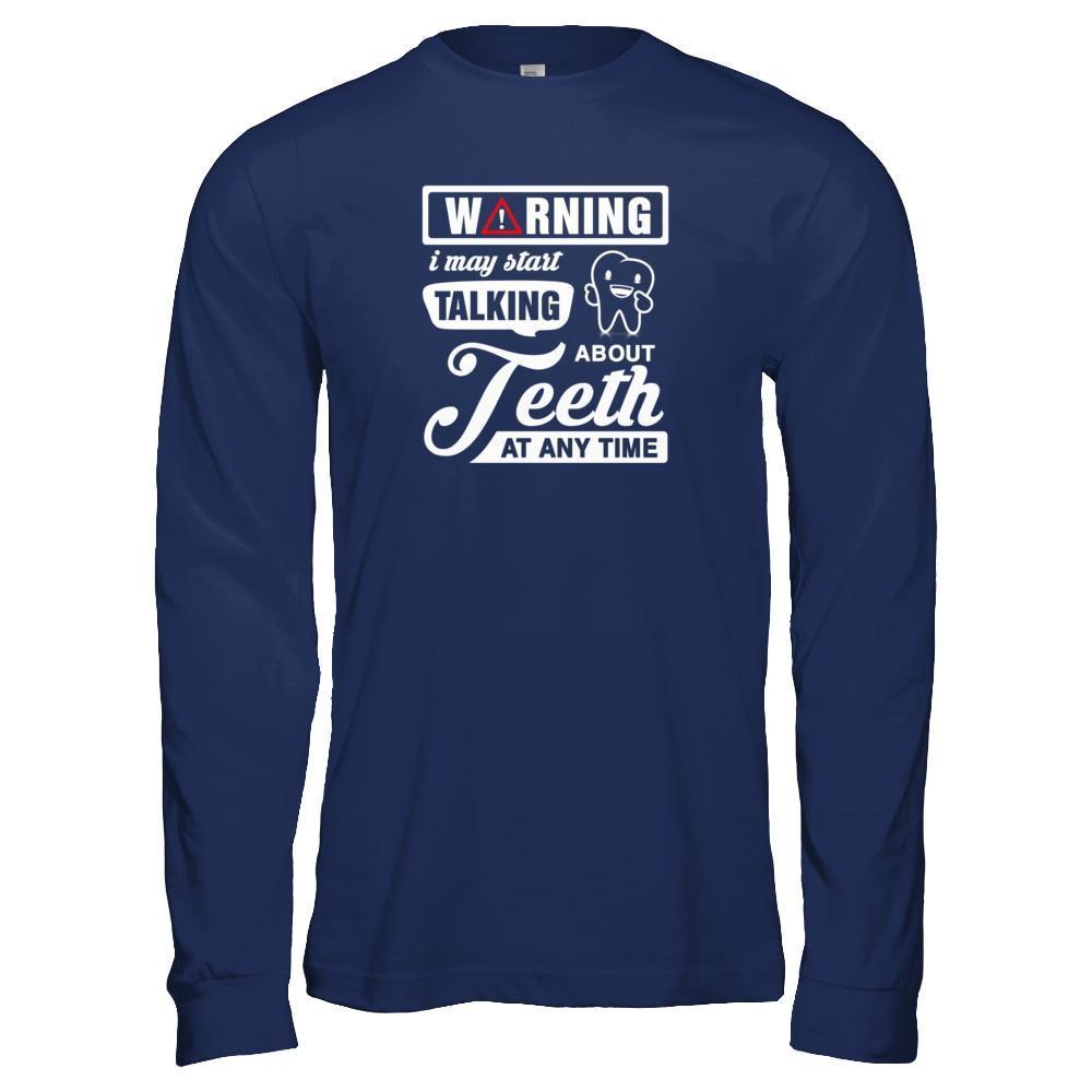 Warning I May Start Taking About Teeth At Any Time-T-Shirt & Tank Top-Long Sleeve T-Shirt-Navy