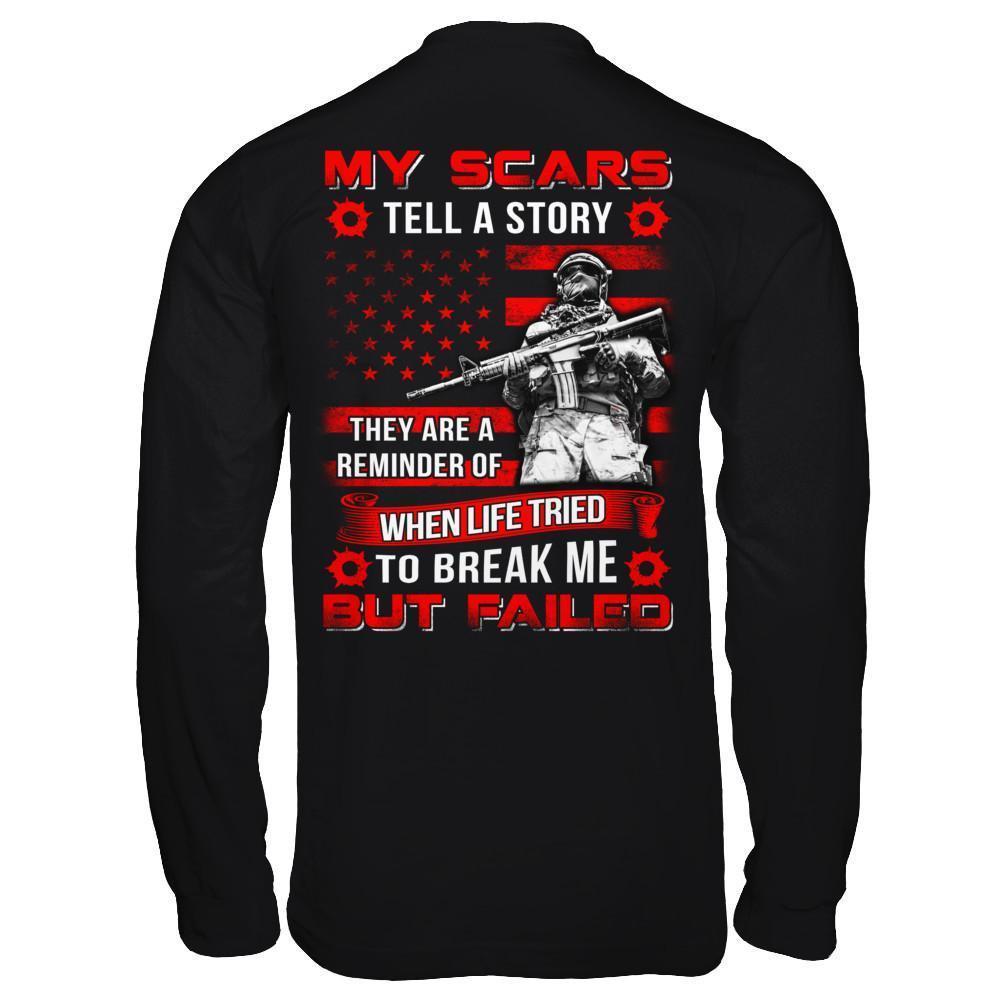 Veteran My Scars Tell A Story They Are A Reminder Of When Life Tried-T-Shirt & Hoodie-Long Sleeve T-Shirt-Black