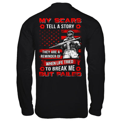 Veteran My Scars Tell A Story They Are A Reminder Of When Life Tried-T-Shirt & Hoodie-Long Sleeve T-Shirt-Black