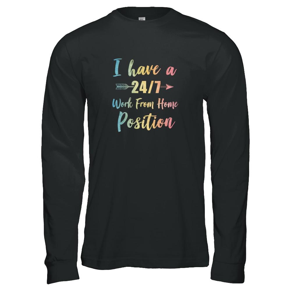 I Have A 24/7 Work From Home Position Funny Mom-T-Shirt & Tank Top-Long Sleeve T-Shirt-Black