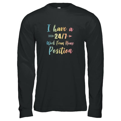 I Have A 24/7 Work From Home Position Funny Mom-T-Shirt & Tank Top-Long Sleeve T-Shirt-Black