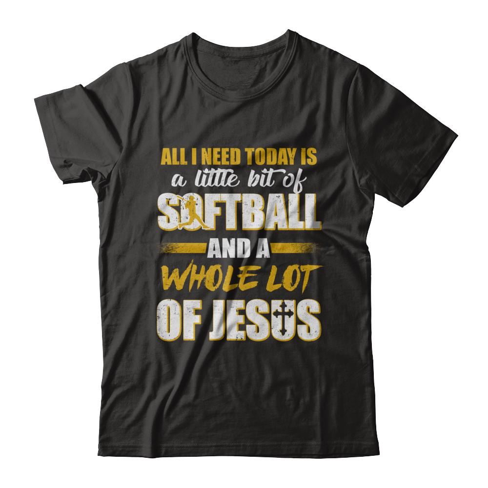All I Need Today Is A Little Bit Of Softball And A Whole Lot Of Jesus-T-Shirt & Hoodie-Premium T-Shirt-Black