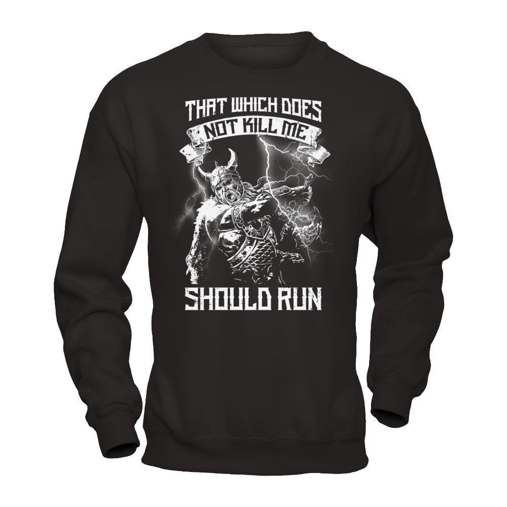 Viking That Which Does Not Kill Me Should Run-T-Shirt & Hoodie-Crewneck Sweatshirt-Black