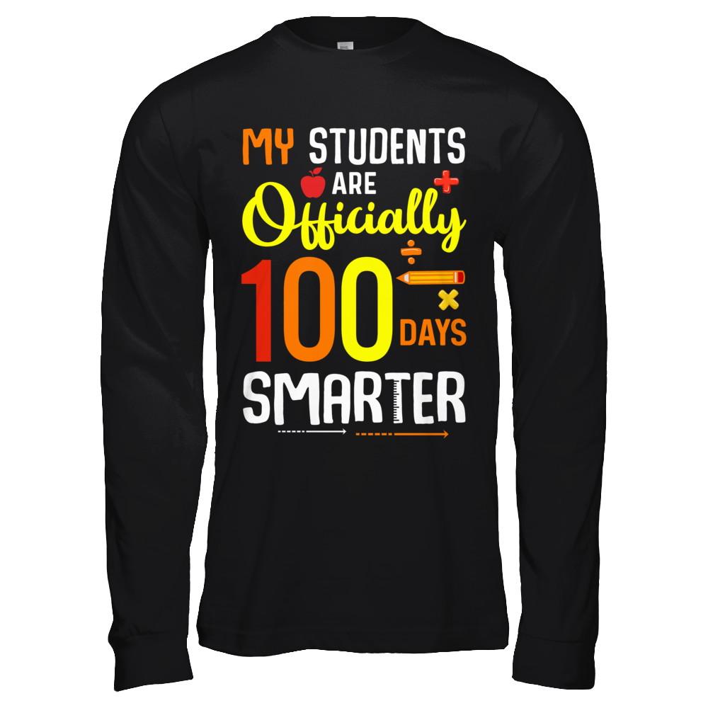 My Students Are 100 Days Smarter Teacher-T-Shirt & Hoodie-Long Sleeve T-Shirt-Black