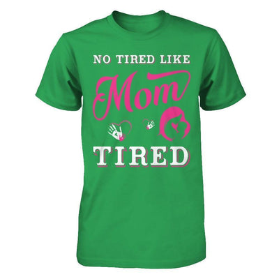 No Tired Like Mom Tired-T-Shirt & Hoodie-Premium T-Shirt-Kelly Green