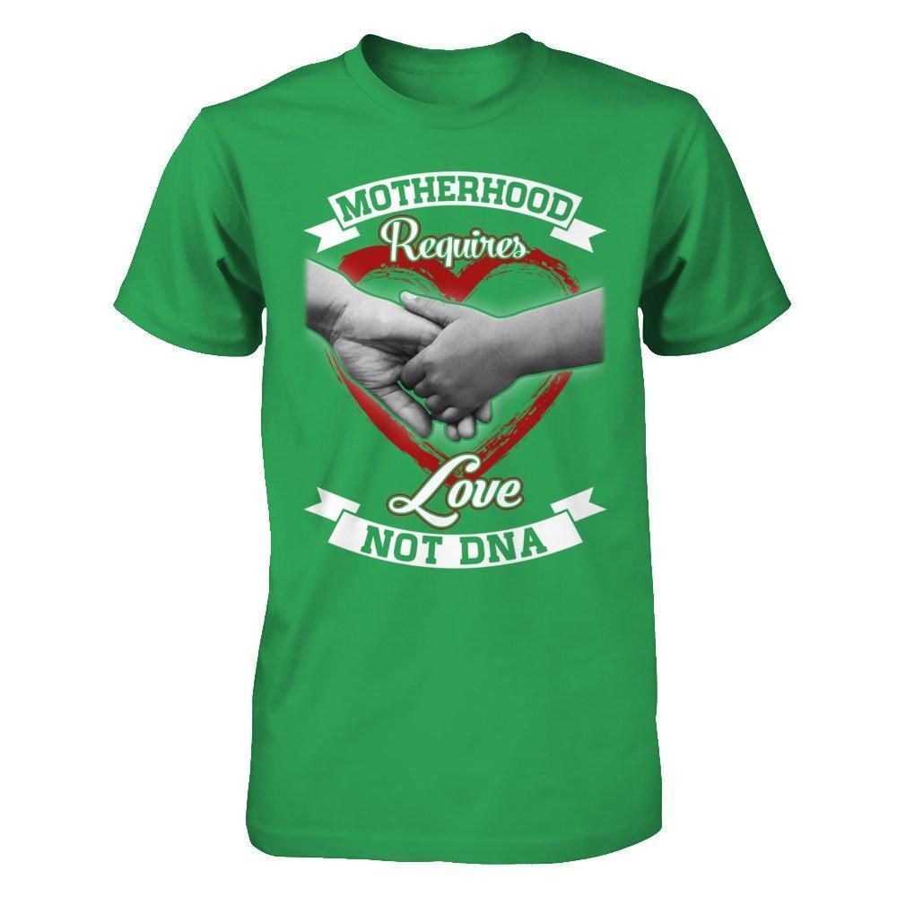 Motherhood Requires Love Not Dna-T-Shirt & Hoodie-Premium T-Shirt-Kelly Green