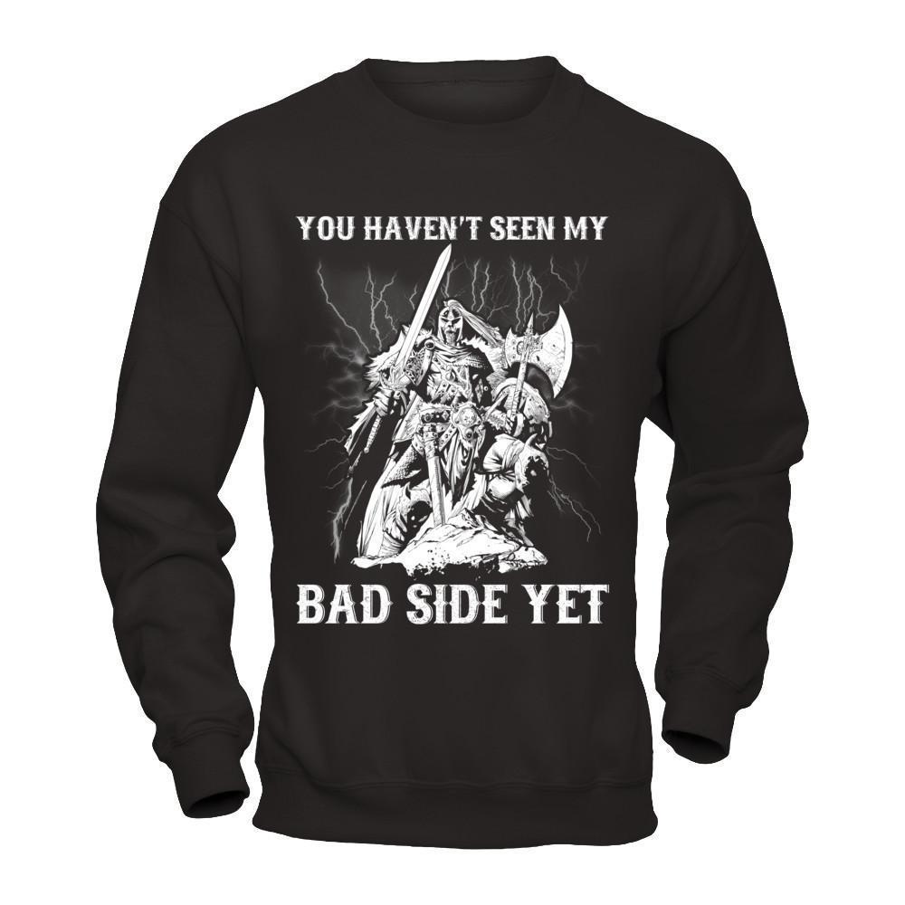 Viking You Haven't Seen My Bad Side Yet-T-Shirt & Hoodie-Crewneck Sweatshirt-Black