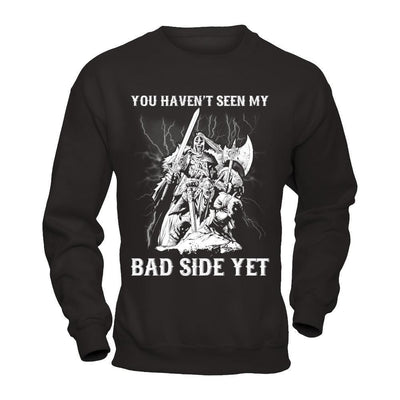 Viking You Haven't Seen My Bad Side Yet-T-Shirt & Hoodie-Crewneck Sweatshirt-Black
