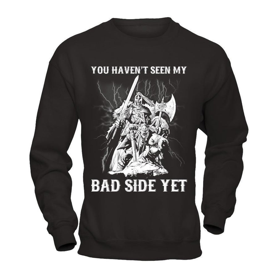 Viking You Haven't Seen My Bad Side Yet-T-Shirt & Hoodie-Crewneck Sweatshirt-Black