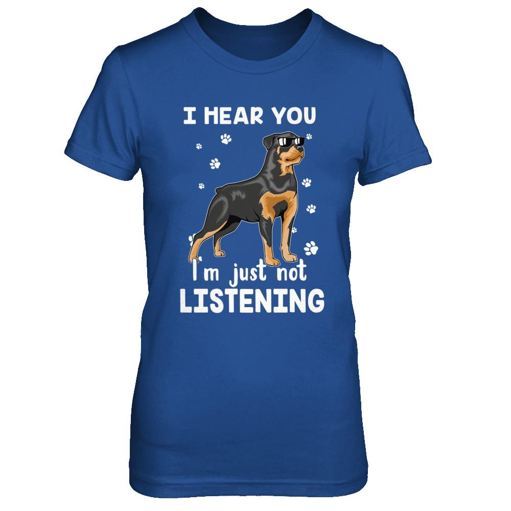 I Hear You I'm Just Not Listening Funny Rottweiler-T-Shirt & Hoodie-Women's T-Shirt-Royal