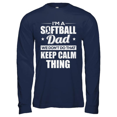 I'm A Softball Dad We Don't Do That Keep Calm Thing-T-Shirt & Hoodie-Long Sleeve T-Shirt-Navy