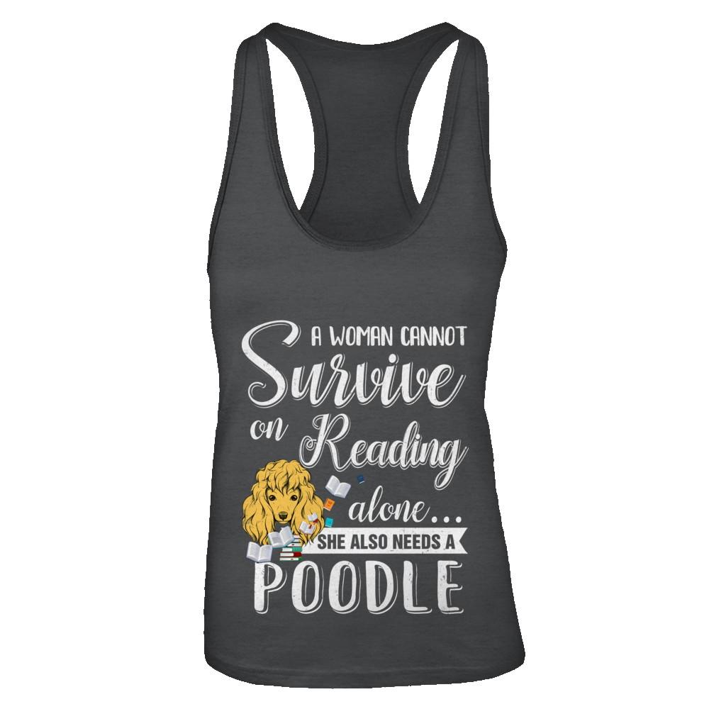 A Woman Cannot Survive On Reading Alone Poodle-T-Shirt & Tank Top-Women's Ideal Racerback Tank-Black