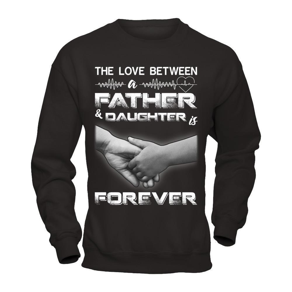 The Love Between A Father and Daughter Is Forever-T-Shirt & Hoodie-Crewneck Sweatshirt-Black