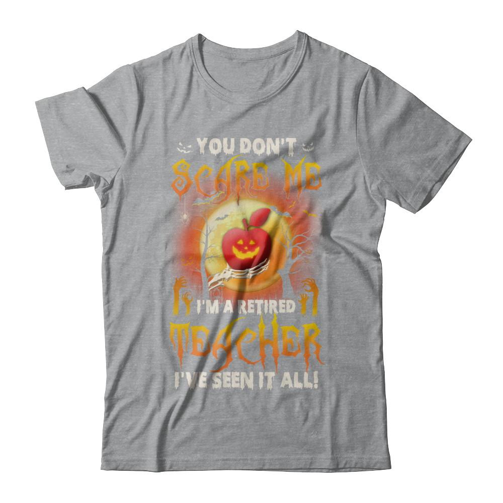 Halloween You Don't Scare Me I'm A Retired Teacher-T-Shirt & Hoodie-Classic T-Shirt-Sport Grey