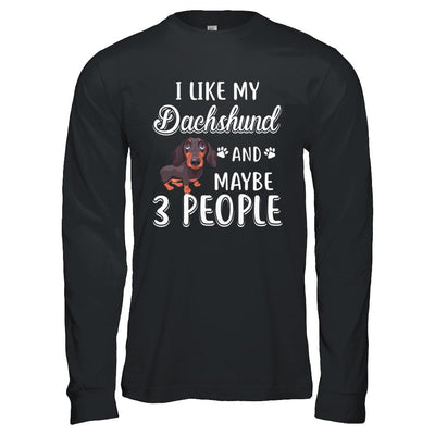 I Like My Dachshund And Maybe 3 People-T-Shirt & Hoodie-Long Sleeve T-Shirt-Black