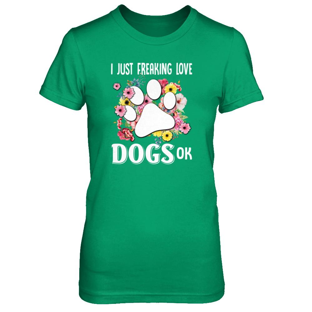 I Just Freaking Love Dogs-T-Shirt & Tank Top-Women's T-Shirt-Irish Green