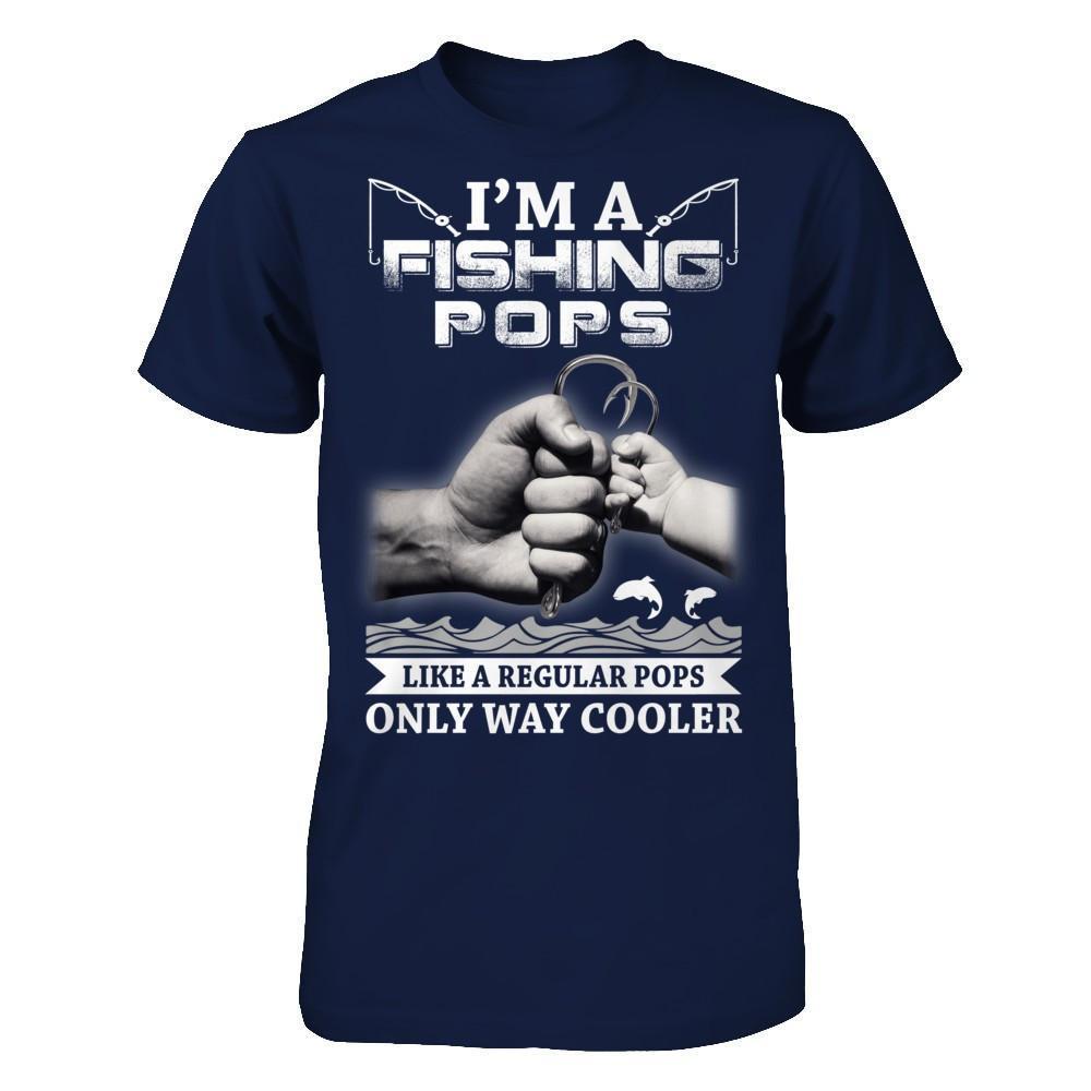 I'm A Fishing Pops Like A Normal Pops But Way Cooler-T-Shirt & Hoodie-Classic T-Shirt-Navy