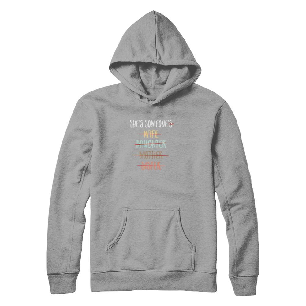 She Is Someone's Wife Daughter Mother Sister-T-Shirt & Tank Top-Pullover Hoodie-Light Steel