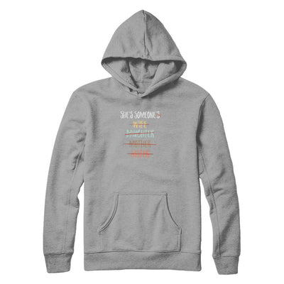 She Is Someone's Wife Daughter Mother Sister-T-Shirt & Tank Top-Pullover Hoodie-Light Steel