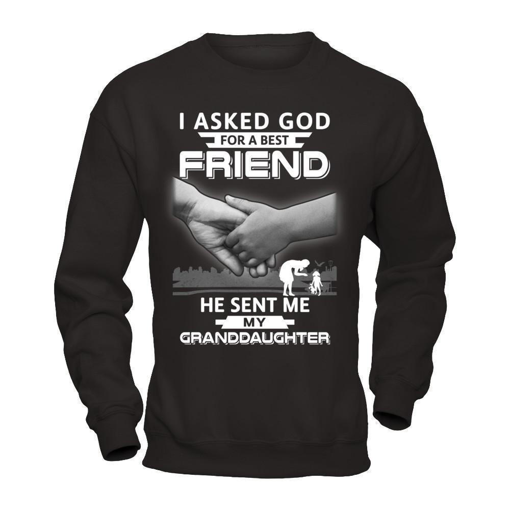 I Asked God For A Best Friend He Sent Me My Granddaughter-T-Shirt & Hoodie-Crewneck Sweatshirt-Black