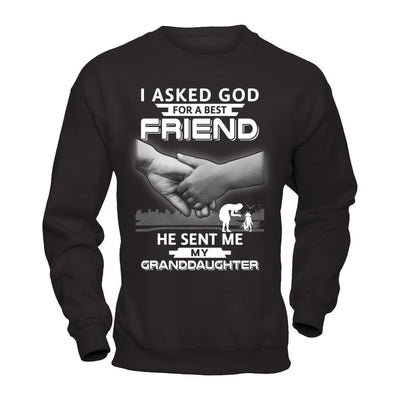 I Asked God For A Best Friend He Sent Me My Granddaughter-T-Shirt & Hoodie-Crewneck Sweatshirt-Black