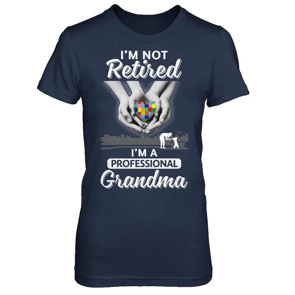 I'm Not Retired I'm A Professional Grandma Autism-T-Shirt & Hoodie-Women's T-Shirt-Navy