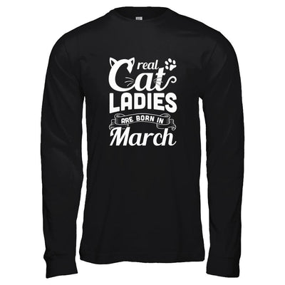 Real Cat Ladies Are Born In March Cat Day-T-Shirt & Tank Top-Long Sleeve T-Shirt-Black