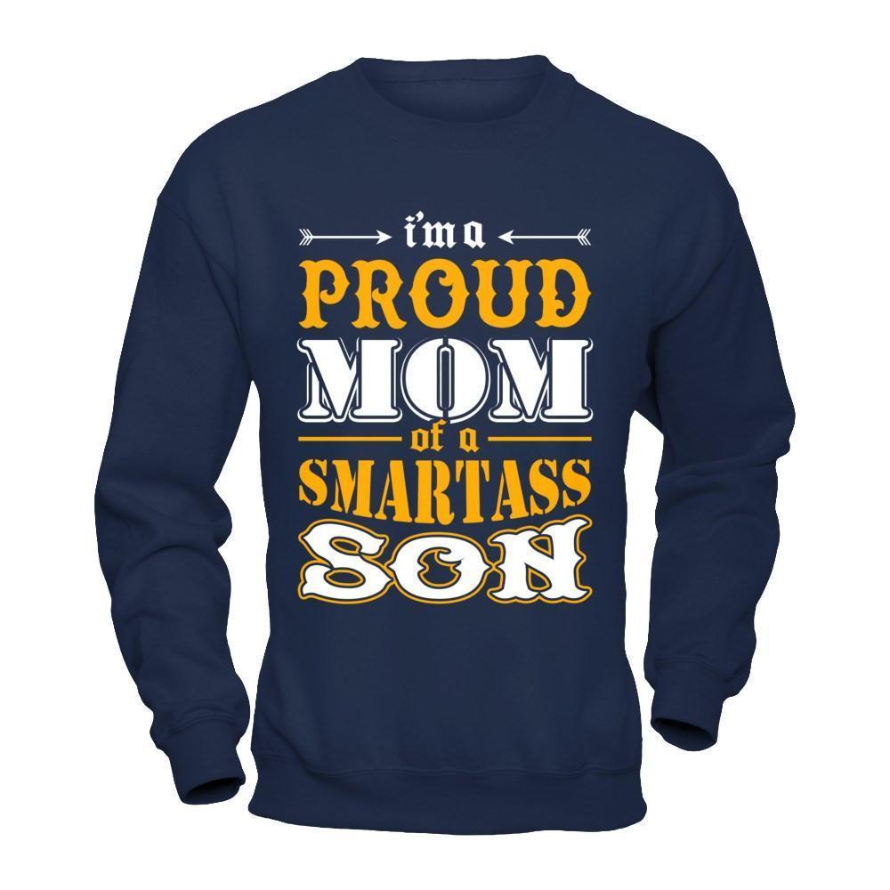 I'm A Proud Mom Of A Smartass Son-T-Shirt & Hoodie-Crewneck Sweatshirt-Navy