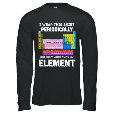 I Wear This Shirt Periodically But Only When I'm In Element-T-Shirt & Hoodie-Long Sleeve T-Shirt-Black