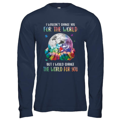 I Would Change The World For You Autism Awareness-T-Shirt & Hoodie-Long Sleeve T-Shirt-Navy