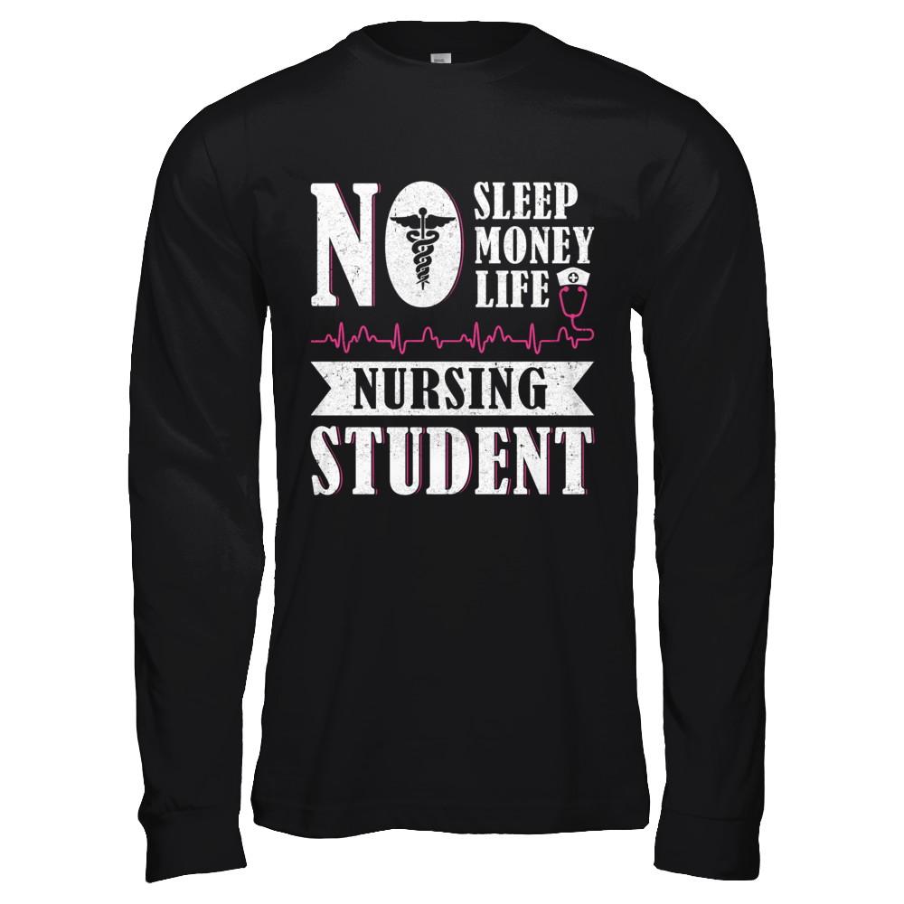 No Sleep No Money No Life Nursing Student-T-Shirt & Hoodie-Long Sleeve T-Shirt-Black