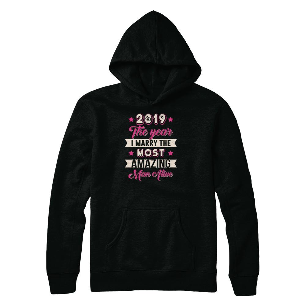2019 The Year I Marry The Most Amazing Man Alive-T-Shirt & Tank Top-Pullover Hoodie-Black