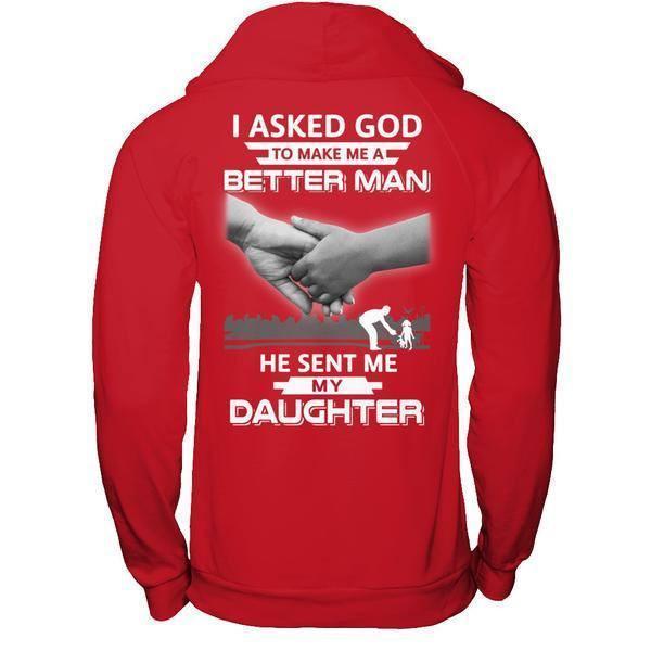 I Asked God To Make Me A Better Man He Sent Me My Daughter-T-Shirt & Hoodie-Pullover Hoodie-Red