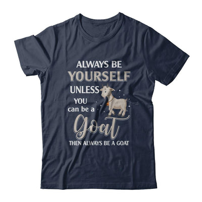 Always Be Yourself Unless You Can Be A Goat-T-Shirt & Hoodie-Classic T-Shirt-Navy