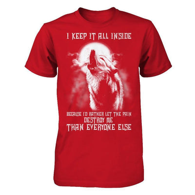 The Wolves I Keep It All Inside Because I'd Rather Let The Pain Destroy Me-T-Shirt & Hoodie-Classic T-Shirt-Red