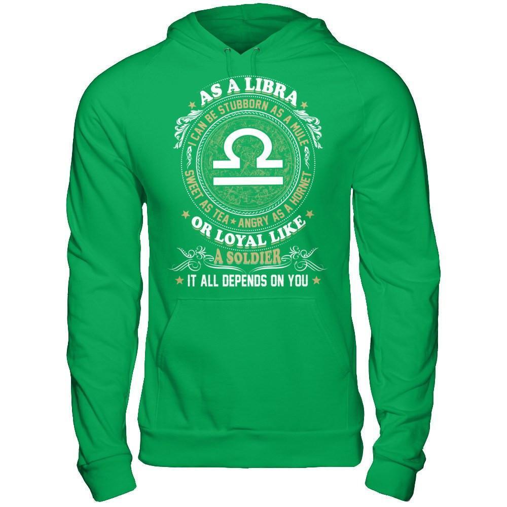 As A Libra I Can Be Stubborn As A Mule-T-Shirt & Hoodie-Pullover Hoodie-Irish Green