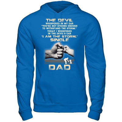 I Whispered In The Devil's Ear I Am The Storm Single Dad-T-Shirt & Hoodie-Pullover Hoodie-Royal