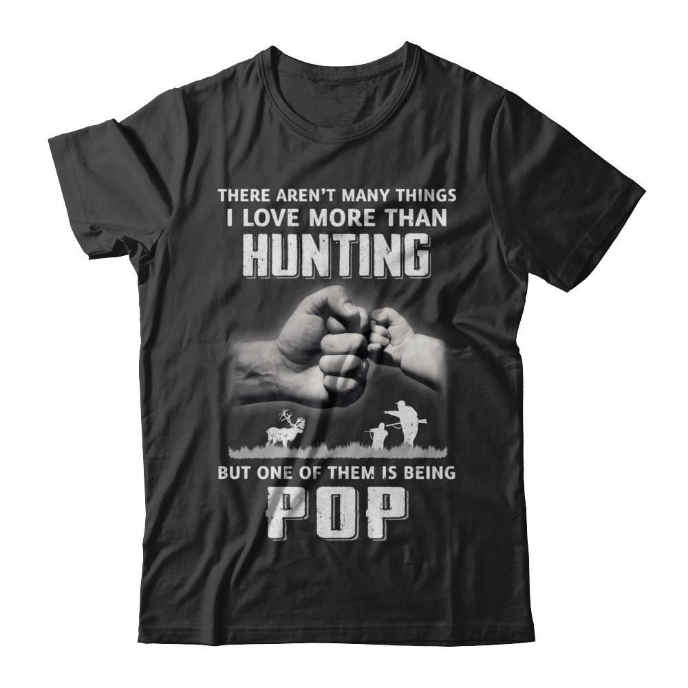 I Love More Than Hunting Being Pop Funny Fathers Day-T-Shirt & Hoodie-Classic T-Shirt-Black