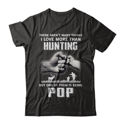 I Love More Than Hunting Being Pop Funny Fathers Day-T-Shirt & Hoodie-Classic T-Shirt-Black