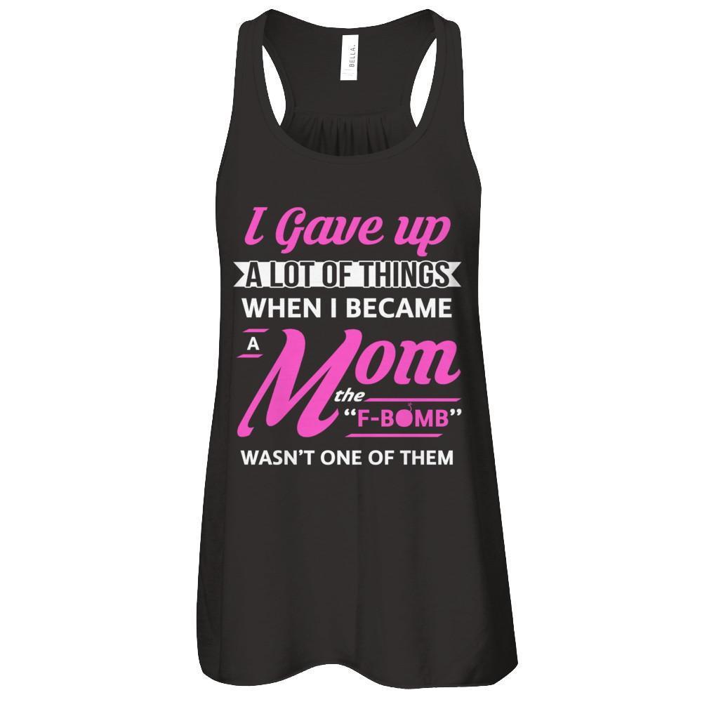 I Gave Up A Lot Of Things When I Became A Mom-T-Shirt & Tank Top-Women's Flowy Racerback Tank-Black