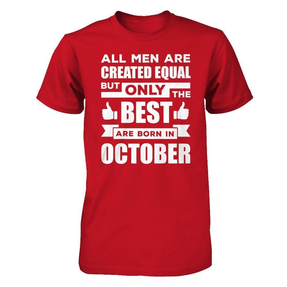All Men Are Created Equal But Only The Best Are Born In October-T-Shirt & Hoodie-Classic T-Shirt-Red