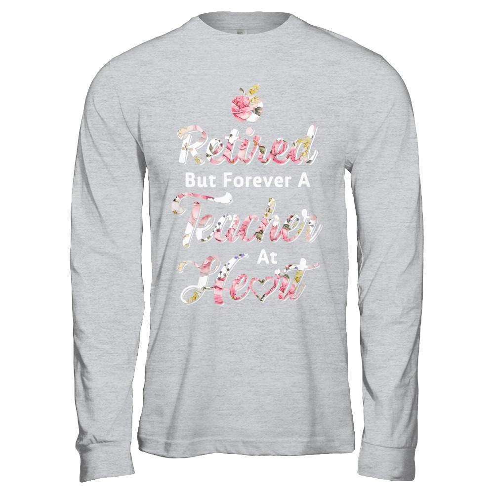 Retired But Forever A Teacher At Heart-T-Shirt & Hoodie-Long Sleeve T-Shirt-Sport Grey